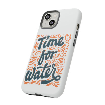 Time For Water Phone Case