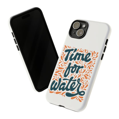 Time For Water Phone Case