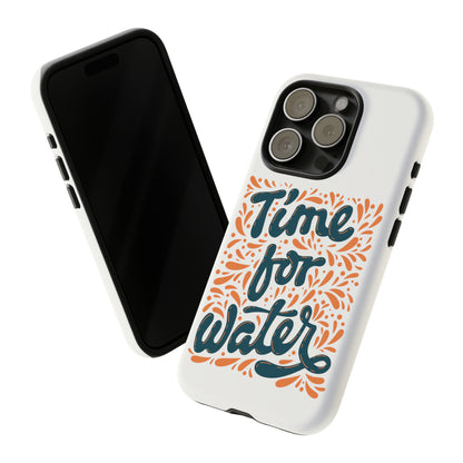 Time For Water Phone Case