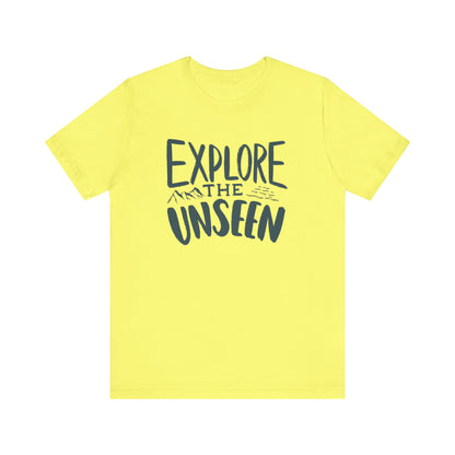 Explore The Unseen Tee