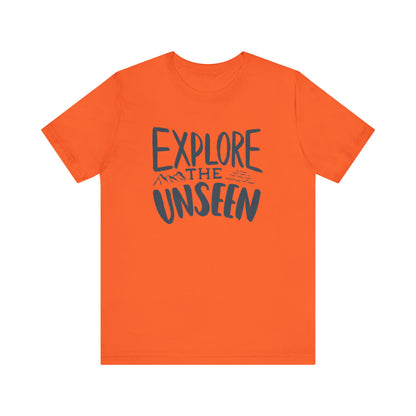 Explore The Unseen Tee