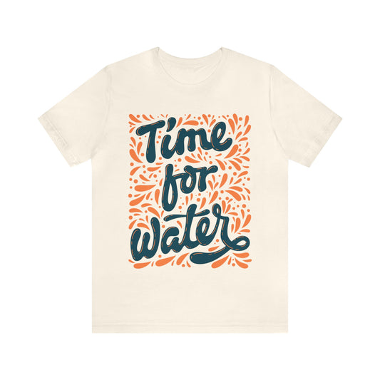 Time For Water Unisex Tee