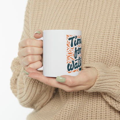 Time For Water Ceramic Mug