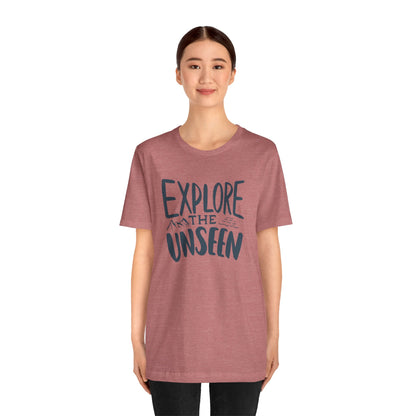 Explore The Unseen Tee