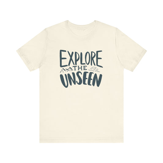 Explore The Unseen Tee