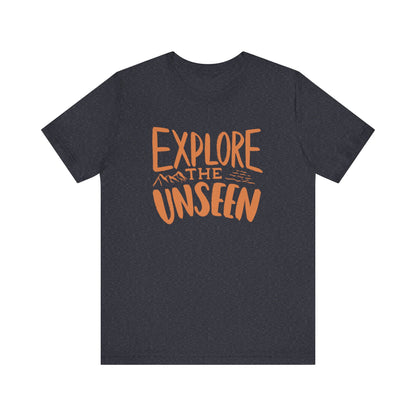 Explore The Unseen Tee