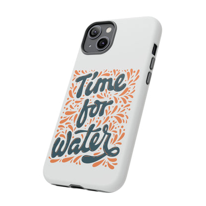 Time For Water Phone Case