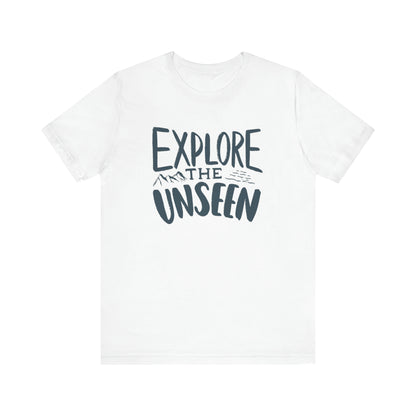 Explore The Unseen Tee