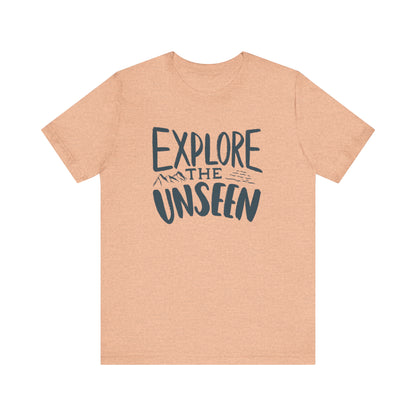 Explore The Unseen Tee