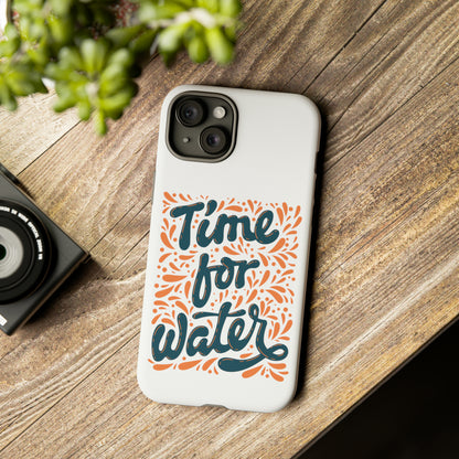 Time For Water Phone Case