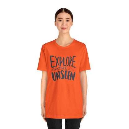 Explore The Unseen Tee